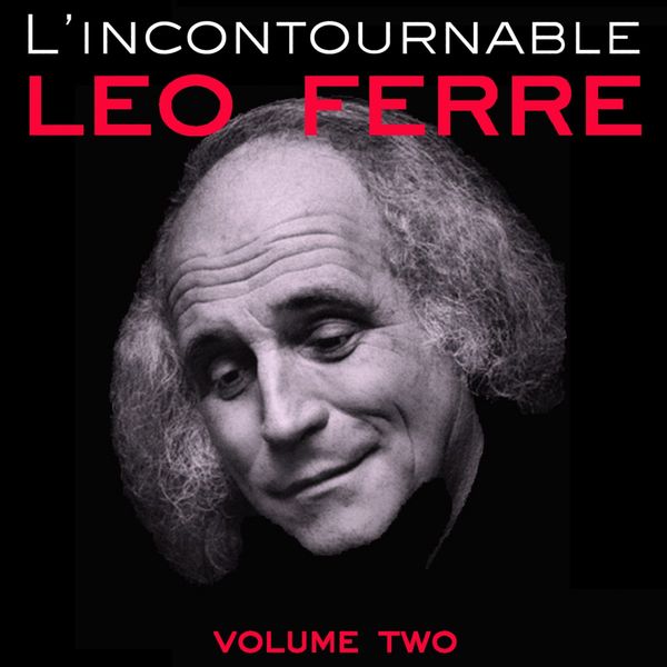 Léo Ferré - L'incontournable, Vol. 2 Léo Ferré - L'incontournable, Vol. 2