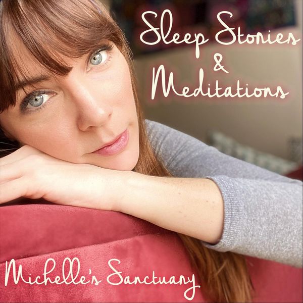 Sleep Stories & Meditations, Michelle's Sanctuary Qobuz