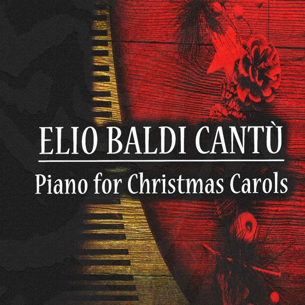 Elio Baldi Cantù - Piano for Christmas Carols - 20 Christmas Carols Elio Baldi Cantù - Piano for Christmas Carols - 20 Christmas Carols