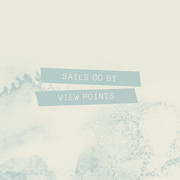 View Points - Sails Go By View Points - Sails Go By