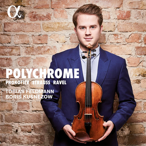 Tobias Feldmann|Polychrome - Ravel, Prokofiev & Strauss: Violin Sonatas Tobias Feldmann|Polychrome - Ravel, Prokofiev & Strauss: Violin Sonatas