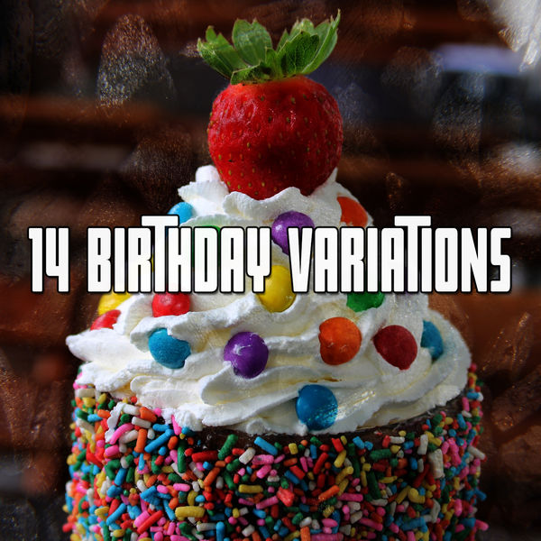 Happy Birthday - 14 Birthday Variations Happy Birthday - 14 Birthday Variations