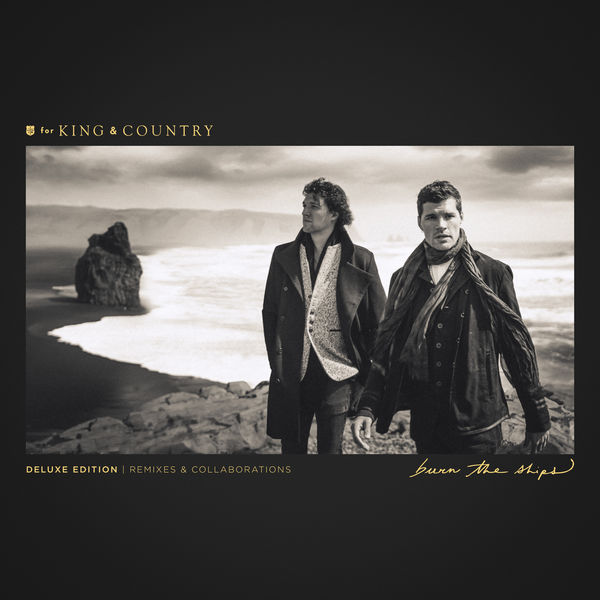 for King & Country|Burn The Ships (Deluxe Edition: Remixes & Collaborations)