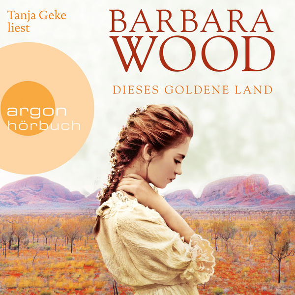 Barbara Wood - Dieses goldene Land (Gekürzte Lesung) Barbara Wood - Dieses goldene Land (Gekürzte Lesung)