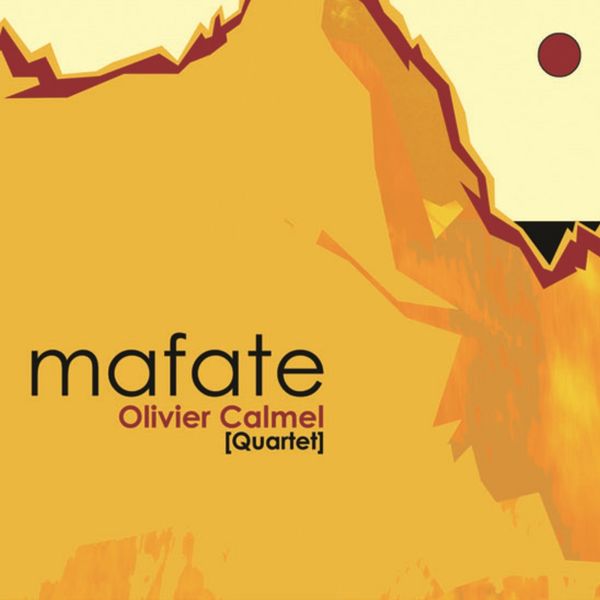 Olivier Calmel Quartet|Mafate Olivier Calmel Quartet|Mafate
