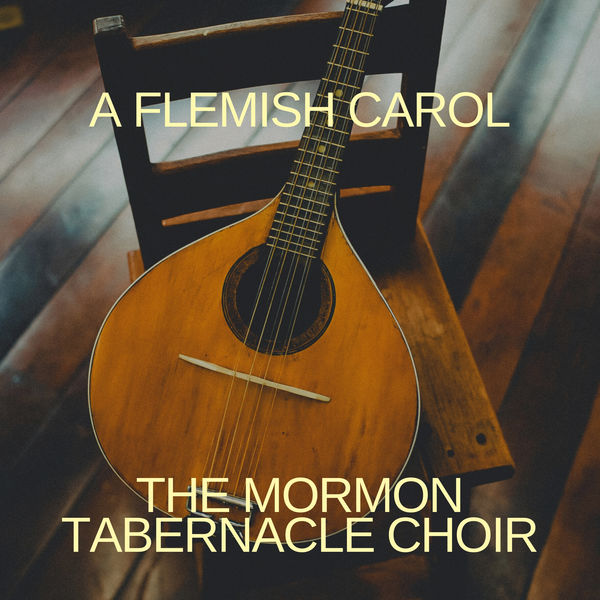 The Mormon Tabernacle Choir|A Flemish Carol