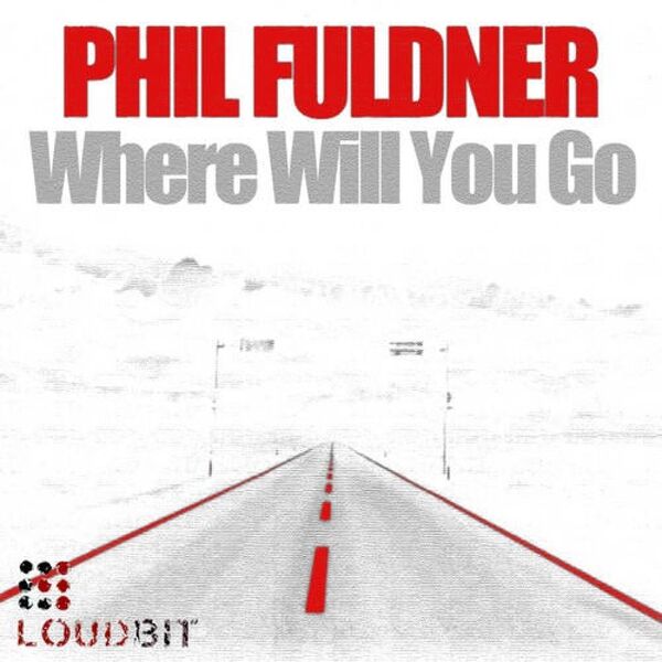 Phil Fuldner|Where Will You Go Phil Fuldner|Where Will You Go