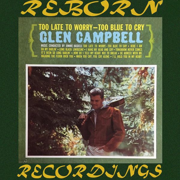Glen Campbell - Too Late to Worry, Too Blue to Cry (HD Remastered) Glen Campbell - Too Late to Worry, Too Blue to Cry (HD Remastered)