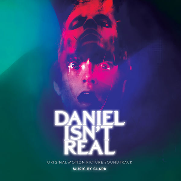 Clark - Daniel Isn’t Real Clark - Daniel Isn’t Real