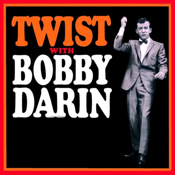 Bobby Darin - Twist With Bobby Darin Bobby Darin - Twist With Bobby Darin