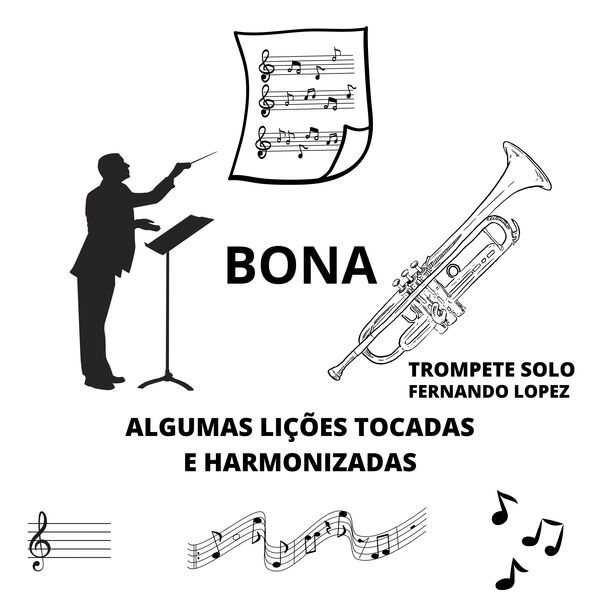 Fernando Lopez|Bona Trompete Solo (Algumas Liçoes Tocadas e Harmonizadas) Fernando Lopez|Bona Trompete Solo (Algumas Liçoes Tocadas e Harmonizadas)