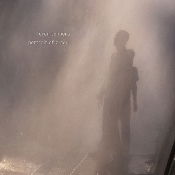 Loren Connors|Portrait of a Soul Loren Connors|Portrait of a Soul