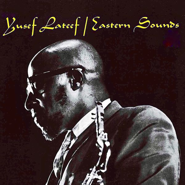 Yusef Lateef|Eastern Sounds (Remastered) Yusef Lateef|Eastern Sounds (Remastered)