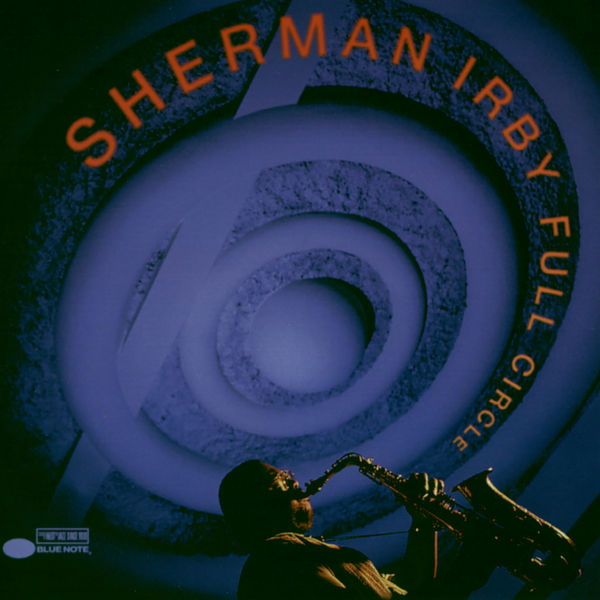 Sherman Irby|Full Circle Sherman Irby|Full Circle
