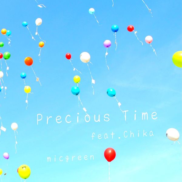 micgreen|Precious Time feat.Chika