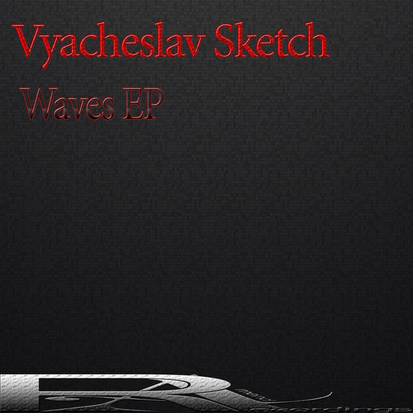 Vyacheslav Sketch - Waves EP Vyacheslav Sketch - Waves EP