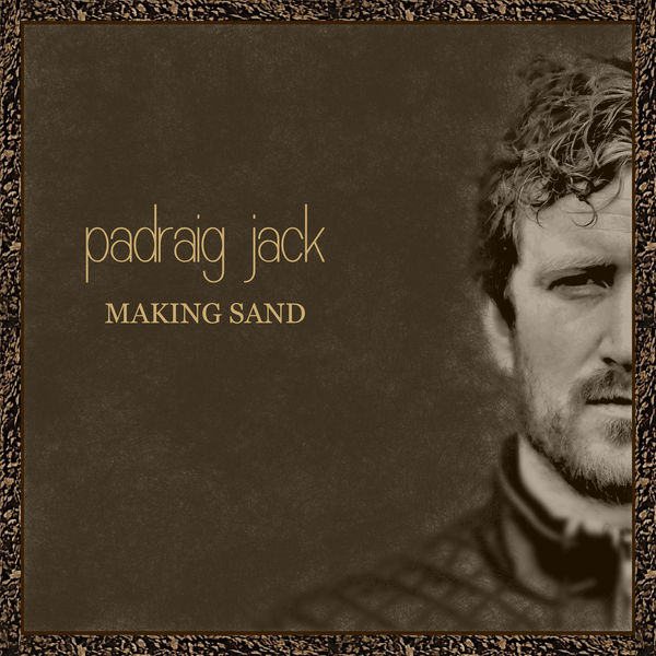 Padraig Jack - Making Sand Padraig Jack - Making Sand