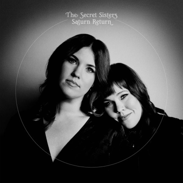 The Secret Sisters - Saturn Return The Secret Sisters - Saturn Return