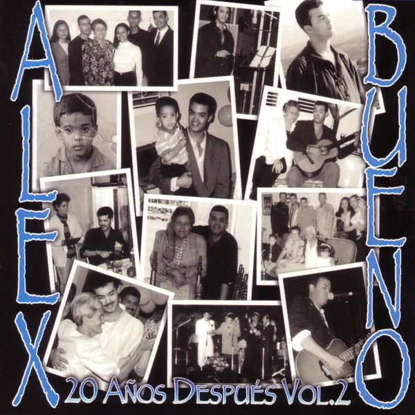 Alex Bueno|20 Años Despues Volume 2 Alex Bueno|20 Años Despues Volume 2