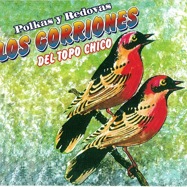 Los Gorriones Del Topo Chico - Polkas y Redovas Los Gorriones Del Topo Chico - Polkas y Redovas
