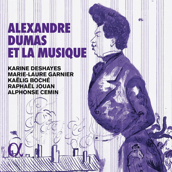 Karine Deshayes|Alexandre Dumas et la musique