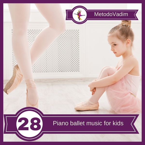 MetodoVadim - Piano Ballet Music For Kids MetodoVadim - Piano Ballet Music For Kids