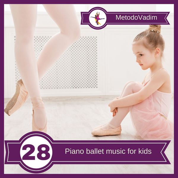 MetodoVadim|Piano Ballet Music For Kids