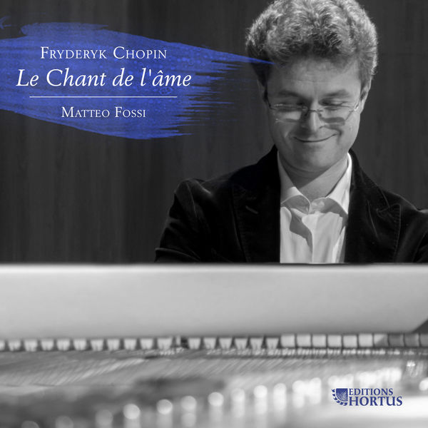 Matteo Fossi - Chopin: Le chant de l'âme Matteo Fossi - Chopin: Le chant de l'âme