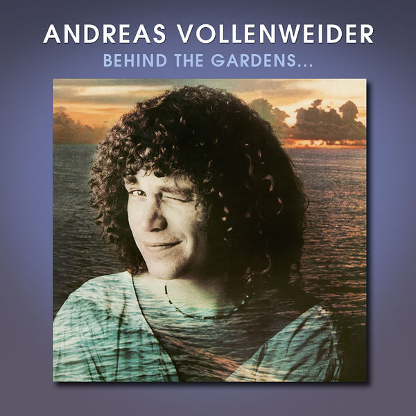Andreas Vollenweider - Behind The Gardens – Behind The Wall – Under The Tree... Andreas Vollenweider - Behind The Gardens – Behind The Wall – Under The Tree...