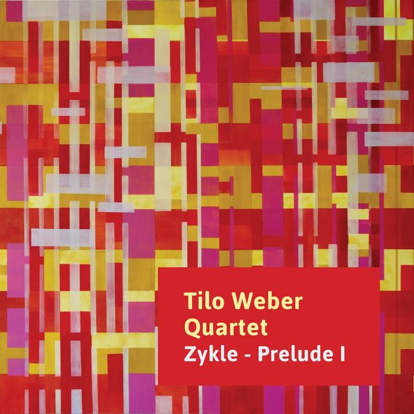Tilo Weber Quartet|Zykle - Prelude 1 Tilo Weber Quartet|Zykle - Prelude 1