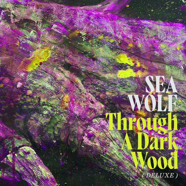 Sea Wolf|Through A Dark Wood (Deluxe) Sea Wolf|Through A Dark Wood (Deluxe)