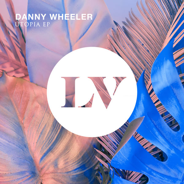 Danny Wheeler|Utopia EP Danny Wheeler|Utopia EP
