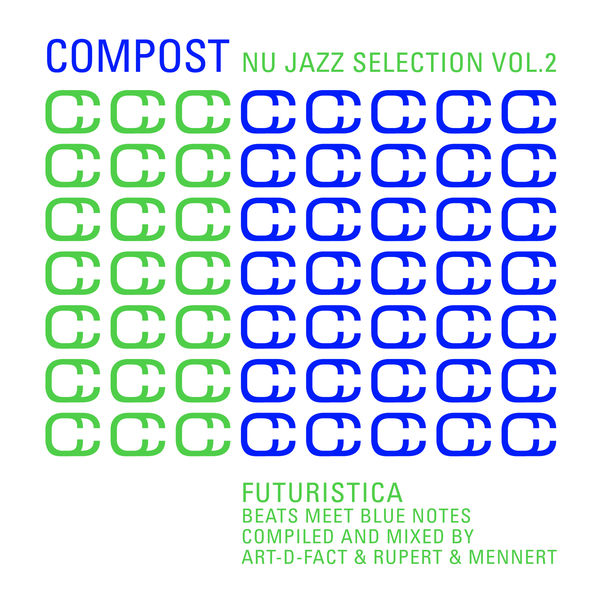 Various Artists - Compost Nu Jazz Selection Vol. 2 - Futuristica - Beats Meet Blue Notes - compiled & mixed by Art-D-Fact & Rupert & Mennert Various Artists - Compost Nu Jazz Selection Vol. 2 - Futuristica - Beats Meet Blue Notes - compiled & mixed by Art-D-Fact & Rupert & Mennert
