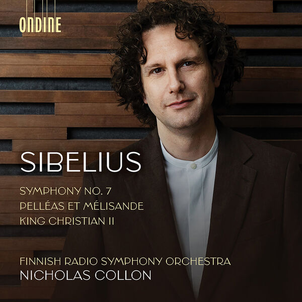 The Finnish Radio Symphony Orchestra|Sibelius: Symphony No. 7 in C Major, Op. 105, Suite from "King Christian II", Op. 27 & Suite from "Pelléas et Mélisande", Op. 46 The Finnish Radio Symphony Orchestra|Sibelius: Symphony No. 7 in C Major, Op. 105, Suite from "King Christian II", Op. 27 & Suite from "Pelléas et Mélisande", Op. 46