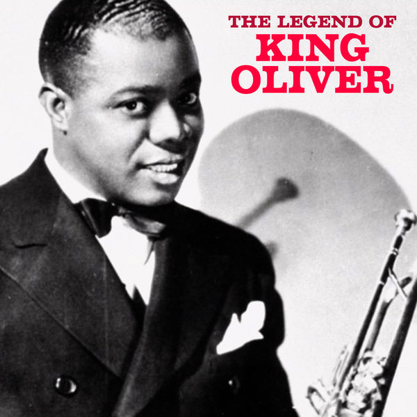 King Oliver|The Legend of King Oliver  (Remastered)