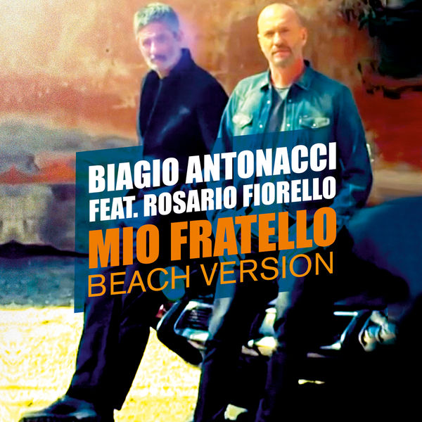 Biagio Antonacci|Mio fratello  (Beach Version)