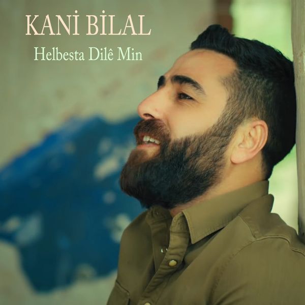 Kanî Bîlal|Helbesta Dilê Min Kanî Bîlal|Helbesta Dilê Min