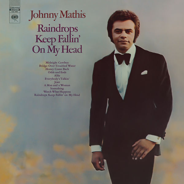 Johnny Mathis - Raindrops Keep Fallin' On my Head' Johnny Mathis - Raindrops Keep Fallin' On my Head'