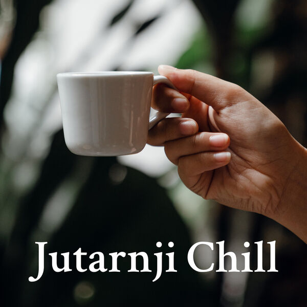 Various Artists - Jutarnji Chill Various Artists - Jutarnji Chill