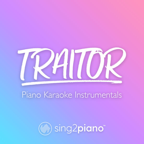 Sing2Piano - traitor Sing2Piano - traitor