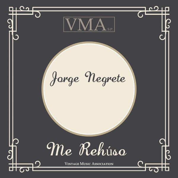 Jorge Negrete - Me Rehúso Jorge Negrete - Me Rehúso