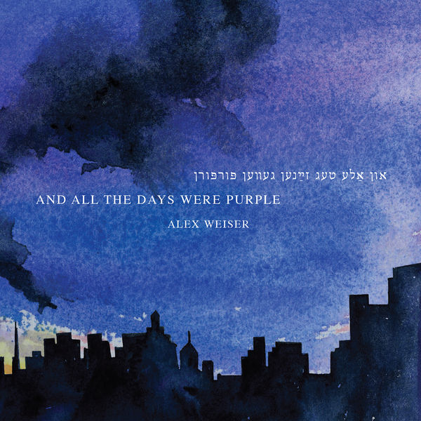 Eliza Bagg - Alex Weiser: And All the Days Were Purple Eliza Bagg - Alex Weiser: And All the Days Were Purple