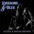 Alyssa & Wayne Brewer Lonesome & Blue
