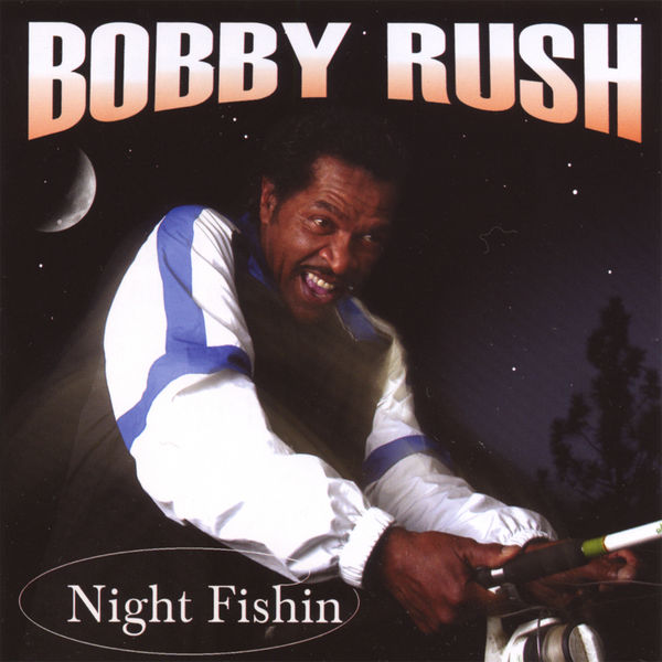 Bobby Rush|Night Fishin