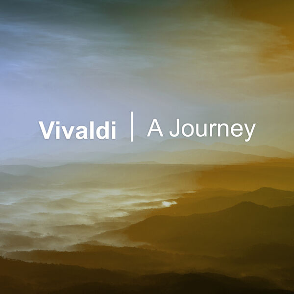 Antonio Vivaldi - Vivaldi - A Journey Antonio Vivaldi - Vivaldi - A Journey