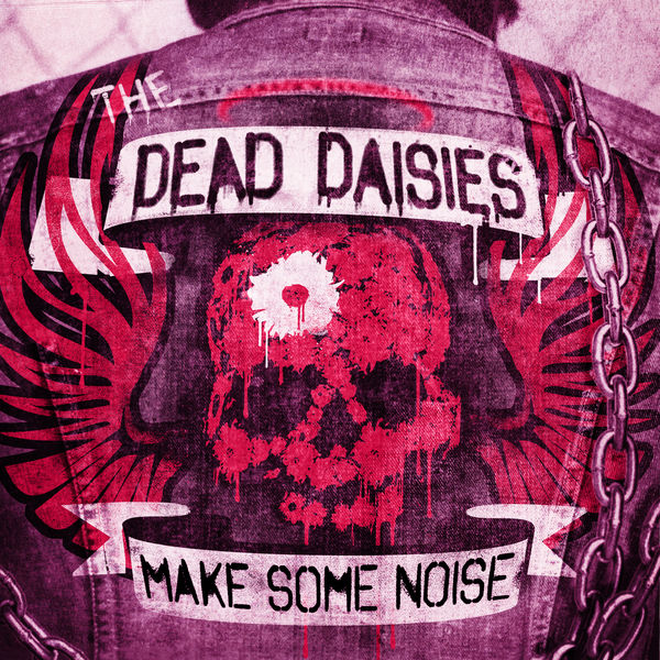 The Dead Daisies|Make Some Noise The Dead Daisies|Make Some Noise