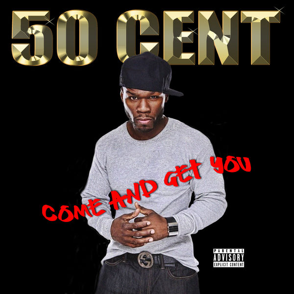 50 Cent Come And Get You 50 Cent Come And Get You