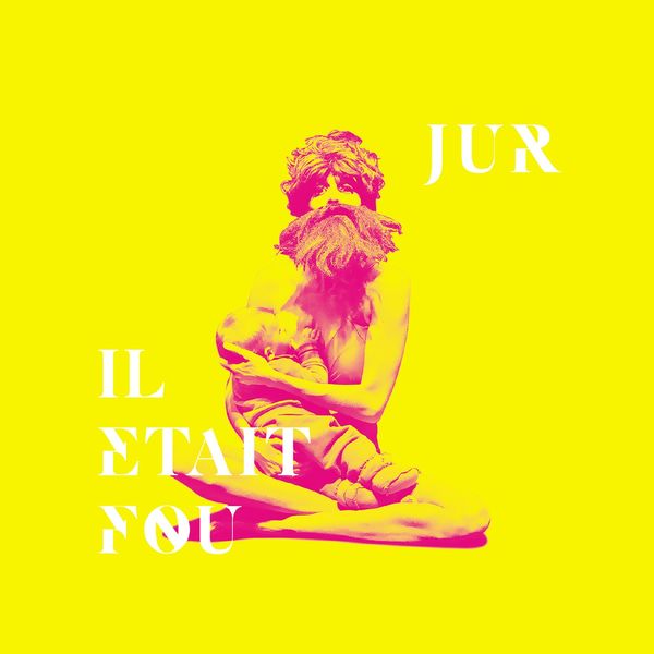 Jur|Il était fou