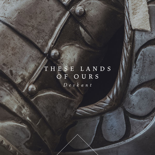 Deskant - These Lands of Ours Deskant - These Lands of Ours