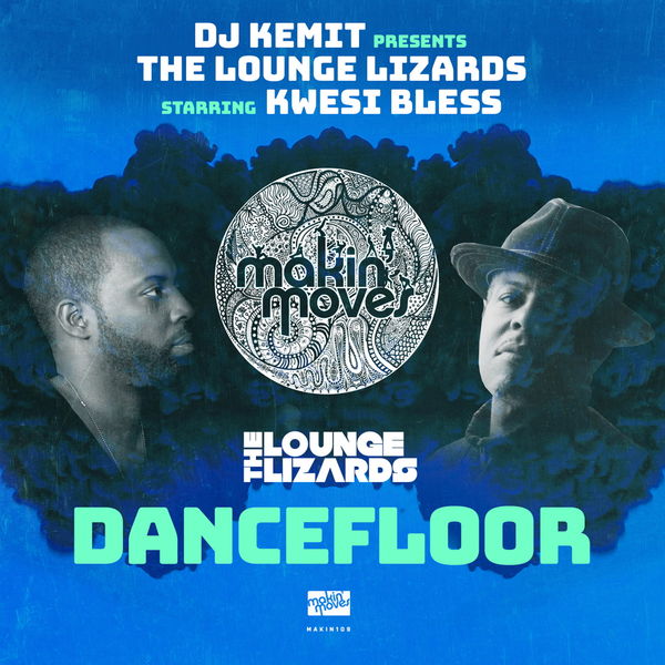 The Lounge Lizards|DJ Kemit Presents: Dancefloor (feat. Kwesi Bless)